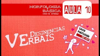 MORFOLOGIA BÁSICA AULA 10  DESINÊNCIAS VERBAIS [upl. by Darian817]