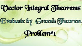 Verify Greens Theorem  Problem1 [upl. by Ynnahc]