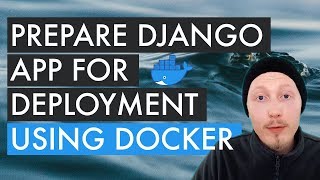 Prepare a Django app for Deployment using Docker [upl. by Rasia827]