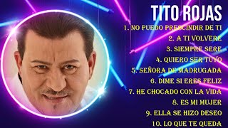 Las 10 mejores canciones de Tito Rojas 2024 [upl. by Georgiana157]