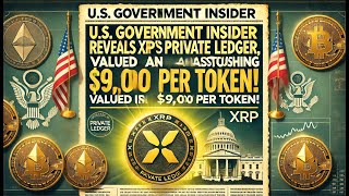 US Government Insider Reveals XRPs Private Ledger Valued at an Astonishing 9000 Per Token [upl. by Llednew]