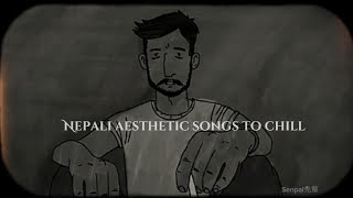 Nepali aesthetic songs to chill and vibe [upl. by Heida927]