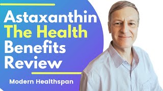 Astaxanthin  The Health Benefits Review  Modern Healthspan Study Review [upl. by Jackelyn]