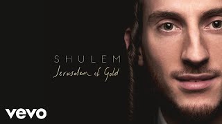 Shulem  Jerusalem Of Gold Audio [upl. by Nonregla]