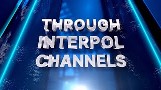 THROUGH INTERPOL CHANNELS [upl. by Sakiv705]