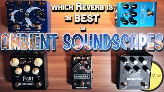 Shootout  Opinion 5 REVERB PEDALS for AMBIENT SOUNDSCAPES tested Stereo [upl. by Nnalyrehs191]