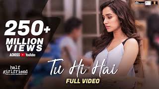 Tu Hi Hai  Full Video  Half Girlfriend  Arjun Kapoor amp Shraddha Kapoor  Rahul Mishra [upl. by Duj820]