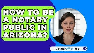 How To Be A Notary Public In Arizona  CountyOfficeorg [upl. by Atinek]