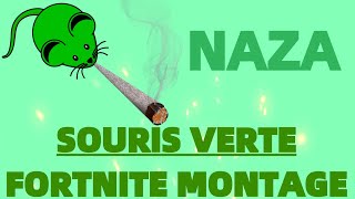 NAZA Souris Verte Fortnite Montage🐀 [upl. by Ynatterb543]