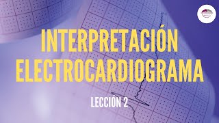 2 INTERPRETACIÓN ELECTROCARDIOGRAMA ELECTROCARDIOGRAFÍA [upl. by Waddell782]