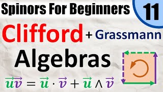 Spinors for Beginners 11 What is a Clifford Algebra and Geometric Grassmann Exterior Algebras [upl. by Spalding]