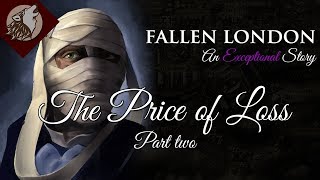 Fallen London The Price of Loss  Part Two Finale [upl. by Ytissac543]