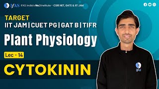 CYTOKININ plant physiology  L14  TARGET IIT JAM CUET PG GAT B TIFR IFAS [upl. by Anawak]