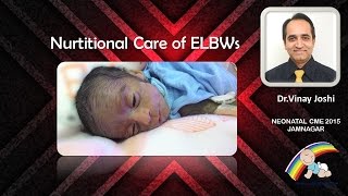 Nutritional Care of ELBW  Dr Vinay Joshi [upl. by Llewen]