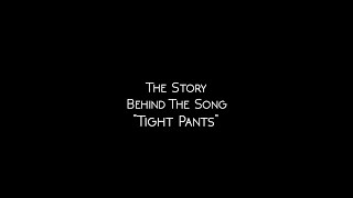 Tight PantsThe Story Behind The Song Kristine Wriding Original Song [upl. by Koy213]