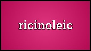 Ricinoleic Meaning [upl. by Gessner800]