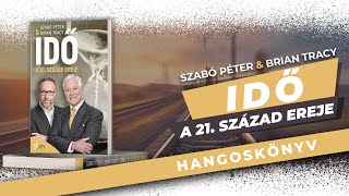 Idő a 21 század ereje  Szabó Péter és Brian Tracy hangoskönyv részlet [upl. by Charline]