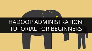 Hadoop Administration Tutorial  1  Hadoop Admin Training  1  Hadoop Admin Tutorial for Beginners [upl. by Jefferson169]