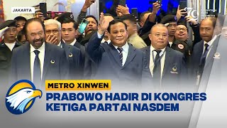 Metro Xinwen  Prabowo Hadir di Kongres Ketiga Partai NasDem [upl. by Prader297]