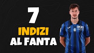 7 INDIZI al FANTA  Consigli Asta di Riparazione Fantacalcio [upl. by Acisset]