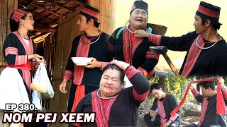 NOM PEJ XEEM EP380 Hmong New Movie [upl. by Balduin]