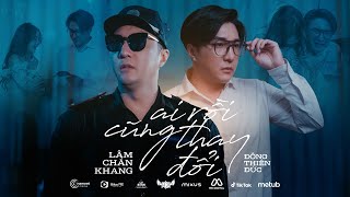 AI RỒI CŨNG THAY ĐỔI  LÂM CHẤN KHANG x ĐÔNG THIÊN ĐỨC  OFFICIAL MV  Tình Đậm Sâu Tình Vẫn Tan [upl. by Suoivatra]