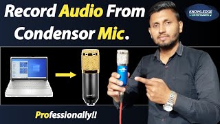 How To Record Audio From Condensor Mic  BM800 Mic  How To Connect Condensor Mic  Mic Recording [upl. by Kablesh]