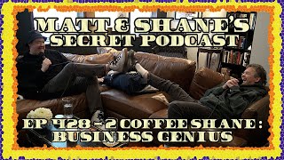 Ep 428  2 Coffee Shane  Business Genius [upl. by Ineslta]