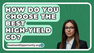 How Do You Choose the Best HighYield CD  AssetsandOpportunityorg [upl. by Marfe]