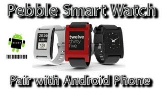 How to Pair the Pebble Smart Watch with an Android Phone [upl. by Lorin213]