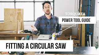 Torquata Power Tool Guide  Fitting a Circular Saw with Patrick Holcombe [upl. by Calesta]