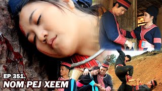 NOM PEJ XEEM EP351 Hmong New Movie [upl. by Esorlatsyrc]