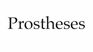 How to Pronounce Prostheses [upl. by Airehtfele520]