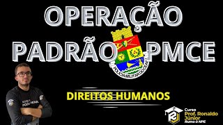 OPERAÇÃO PADRÃO PMCE  II  DIREITOS HUMANOS [upl. by Williamsen422]