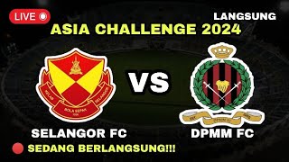 LINE UP SELANGOR FC VS DPMM FC  ASIA CHALLENGE 2024  BERKELANJUTAN [upl. by Mikey]