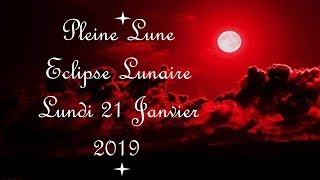 🌜🌕SUPER PLEINE LUNE ROUGE amp ECLIPSE LUNAIRE 21 JANVIER 2019 EN LION🌛🌕 [upl. by Nibas]