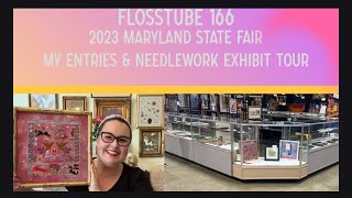 Flosstube 166 on Location 2023 Maryland State Fair Exhibit Walkthrough and My Entries Recap [upl. by Riggs]