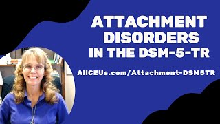 Attachment Disorders in the DSM 5 TR  Symptoms and Diagnosis [upl. by Hgielyk]