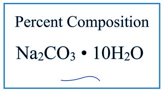 How to Find the Percent Composition by Mass for Na2CO3  10H2O [upl. by Huntlee241]