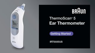 Braun ThermoScan 5 Ear Thermometer IRT6500IRT6020  Getting Started [upl. by Eugaet825]