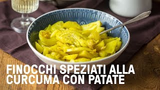 Finocchi speziati alla curcuma con patate e cipolle [upl. by Marvin]