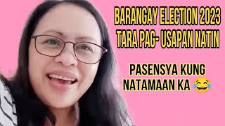 BARANGAY ELECTION 2023 PAG USAPAN NATIN [upl. by Nnaasil]