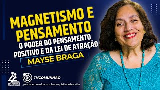 Mayse Braga  MAGNETISMO E PENSAMENTO O PODER DO PENSAMENTO POSITIVO E DA LEI DE ATRAÇÃO [upl. by Ylra]