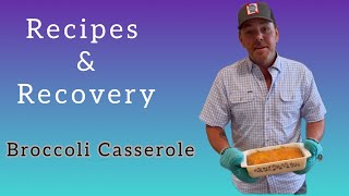 Recipes amp Recovery Episode 4 Broccoli Casserole [upl. by Niak]