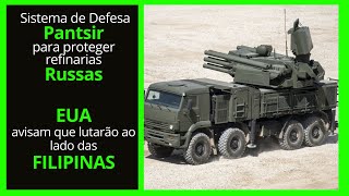 Sistema PANTSIR para proteger refinarias russas  EUA avisam que lutarão ao lado das Filipinas [upl. by Ainslee]