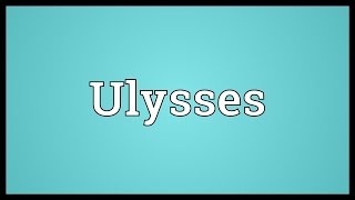 Ulysses Meaning [upl. by Golden]