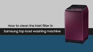 Samsung Top Load Washing Machine  How to clean the inlet filter [upl. by Ursal580]