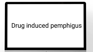 Drug induced pemphigus [upl. by Adeuga]