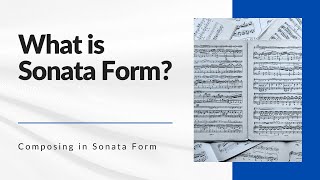 Composing in Sonata Form  What is Sonata Form [upl. by Westphal]