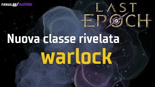 LAST EPOCH  WARLOCK rivelato  Prime impressioni [upl. by Jennine781]